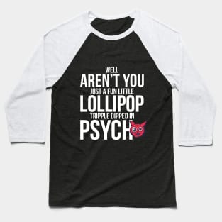 Well Aren´t You Just A Fun Little Lollipop Tripple Dipped In Psycho Baseball T-Shirt